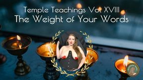 Temple Teachings Vol XVIII: The Weight of Your Words