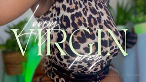 Loopy Virgin Prey