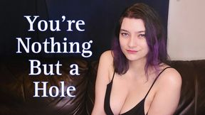 You're Nothing But a Hole