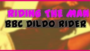 The BBC Dildo Rider RIDING THE MAN