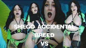 SHEGO ACCIDENTIAL BREED VS