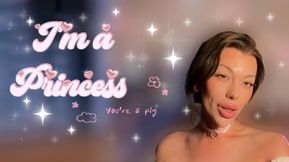 I’m a princess - You’re a Pig