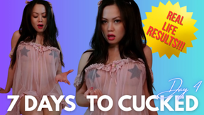 7 Days to Cucked Day 4