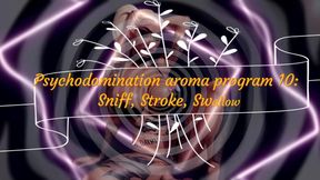 MISTRESS SHE : Psychodomination aroma program 10 Sniff, Stroke, Swallow