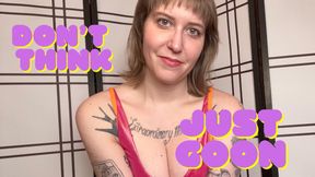 Don't Think, Just Goon POV