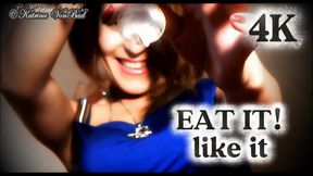 * Eat it, Like it *  4K