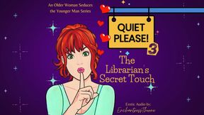 Quiet Please 03: Librarian's Secret Touch - Older woman younger man fantasy