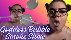 Goddess Bubble Smoke Show