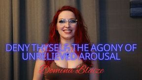 Deny Thyself: The Agony of Unrelieved Arousal