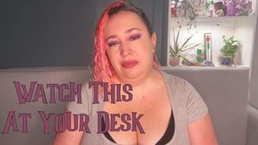 Watch This At Your Desk