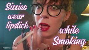 Sissies wear lipstick while smoking