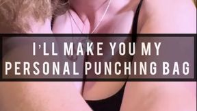 I’ll Make You My Personal Punching Bag
