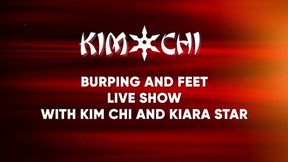 Burping and Feet Show LIVE with Kim chi and Kiara star