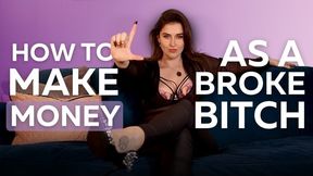 How to make money as a BROKE BITCH - Sophia Truee teaches you all the ways in which to earn more money to serve as an obedient paypig with Financial Domination, Humiliation and Degradation