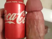 Big cock vs cola can...size comparison!!