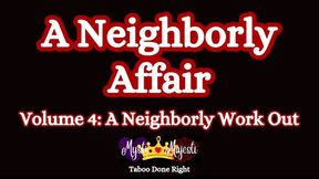 A Neighborly Affair Vol 4: A Neighborly Work Out