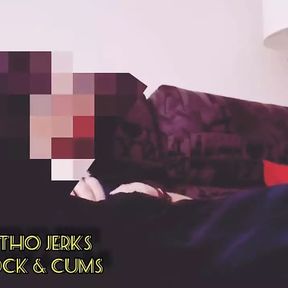 I Jerk My Eight Inch Cock off and Cum