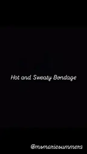 Hot and Sweaty Bondage