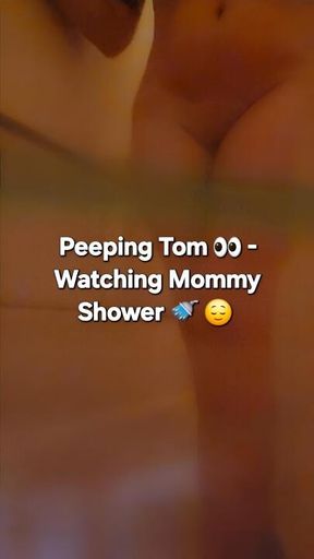 Peeping Tom: Watching Mommy Shower