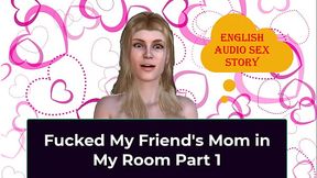 Fucked My Friend'_s Mom in My Room Part 1 - English Audio Sex Story