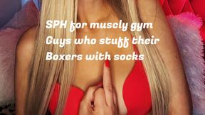 SPH for muscly gym guys who stuff their boxers with socks