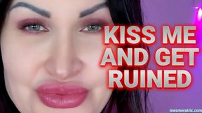 KISS ME AND GET RUINED