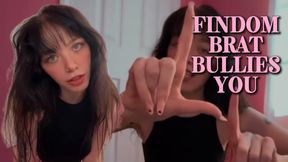 Findom Brat Bullies You