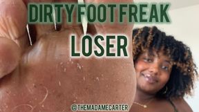 Dirty Foot Freak Loser - Madame Carter - Dirty Foot Fetish