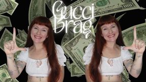 Gucci Brag (Designer Fetish Luxury Shopping Financial Domination Bragging)