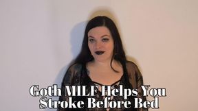 Goth MILF Helps You Stroke Before Bed