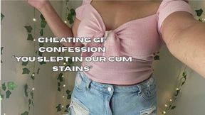 Cheating GF Confession You Laid In Our Cum Stains