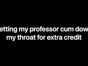 Letting my professor cum down my throat for extra credit (Audio Only) F4M