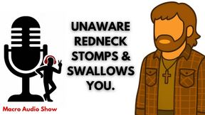 Unaware Redneck Stomps & Swallows You