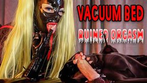 Ruined orgasm in a vacuum bed