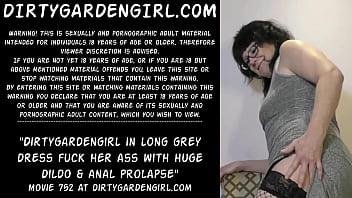 Dirtygardengirl in long grey dress fuck her ass with huge dildo &amp_ anal prolapse