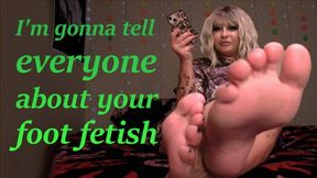 I'm Going To Tell Everyone About Your Foot Fetish