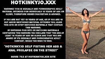 Hotkinkyjo self fisting her ass &amp_ anal prolapse on the street