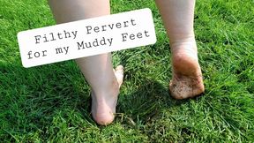 Filthy Pervert for a Muddy Feet