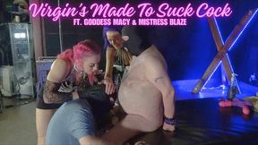 Virgin’s Made To Suck Cock ft. Goddess Macy & Mistress Blaze