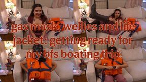 GAS MASK AND WELLIES AND LIFE JACKET FOR MY BOATING TRIP