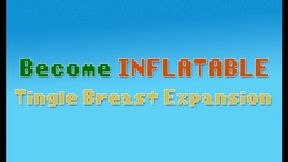 Become INFLATABLE - Tingle Breast Expansion