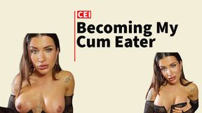 Becoming My Cum Eater