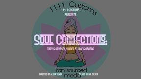 Soul Connections: Troy's Odyssey Guided By Joie's Orders!