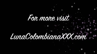 Latina Luna Colombiana is pleasure machine