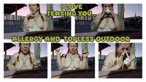 ALLERGY AND TOPLESS OUTDOOR