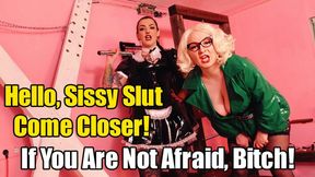 Hello, Sissy Slut, Come Closer! If You Are Not Afraid, Bitch! (720p)