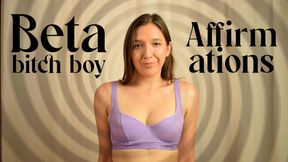 Beta Bitch Boy Affirmations