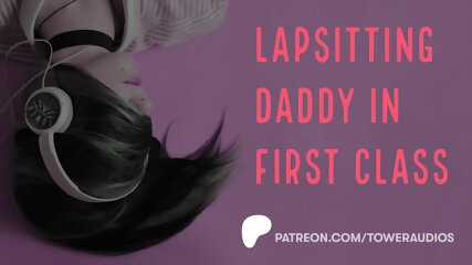 Lapsitting Daddy on the plane in first class (Erotic audio for women) (Audioporn)