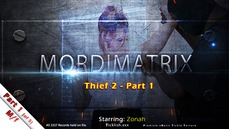 Mordimatrix  Thief 2 Part 1