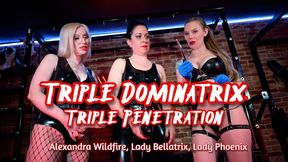 Triple Dominatrix Triple Penetration - Lady Bellatrix, Alexandra Wildfire and Lady Phoenix in triple Domme anal, oral and sounding session